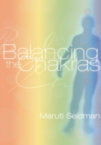 Balancing the chakras - MARUTI SEIDMAN