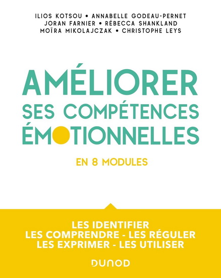 Améliorez vos compétences émotionnelles : les identifier, les comprendre, les réguler, les exprimer, les utiliser - COLLECTIF