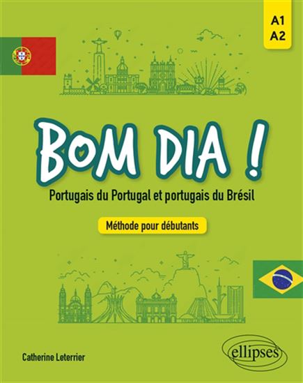 Bom dia ! : portugais du Portugal et portugais du Brésil : méthode pour débutants - CATHERINE LETERRIER