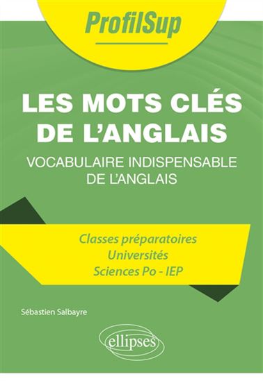 Les Mots clés de l&#39;anglais : vocabulaire indispensable de l&#39;anglais - SÉBASTIEN SALBAYRE