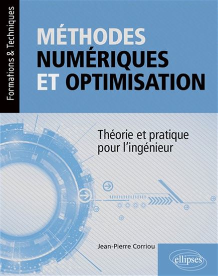 Méthodes numériques et optimisation : théorie et pratique pour l&#39;ingénieur - JEAN-PIERRE CORRIOU