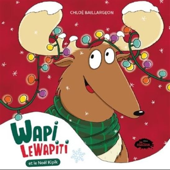 Wapi LeWapiti et le Noël Kipik N. éd. - CHLOÉ BAILLARGEON