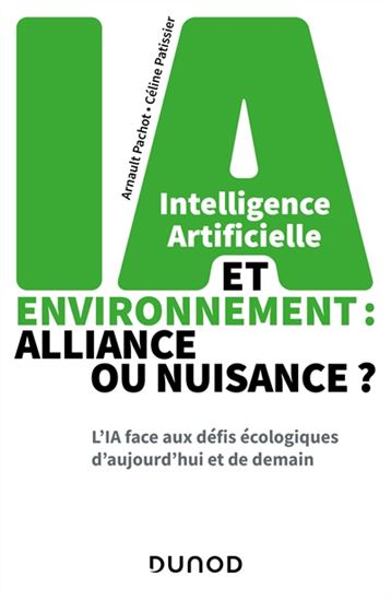 Intelligence artificielle et environnement : alliance ou nuisance ? - ARNAULT PACHOT - CÉLINE PATISSIER