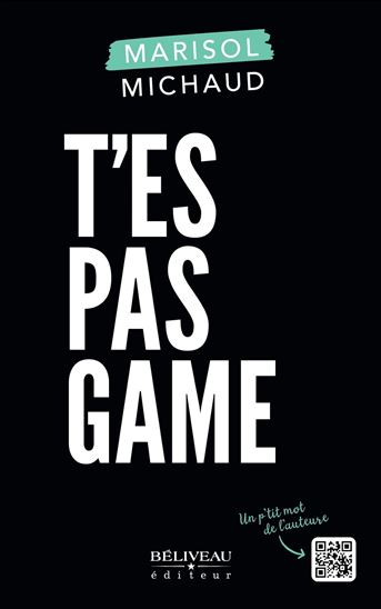 T&#39;es pas game - MARISOL MICHAUD