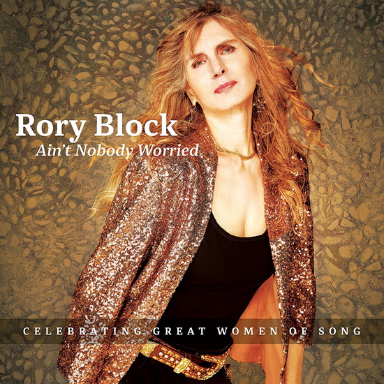 Ain&#39;t Nobody Worried - RORY BLOCK