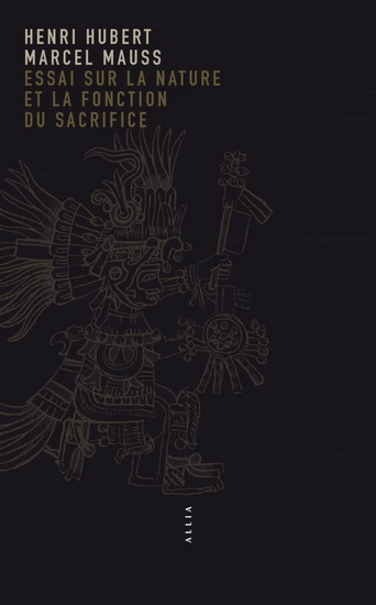 Essai sur la nature et la fonction du sacrifice - HENRI HUBERT - MARCEL MAUSS