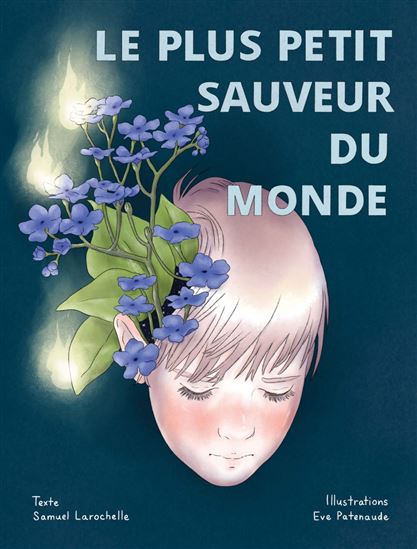 Le Plus petit sauveur du monde - SAMUEL LAROCHELLE - ÈVE PATENAUDE
