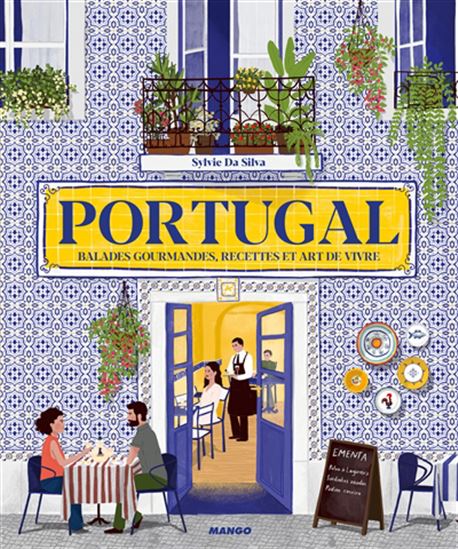 Portugal : balades gourmandes, recettes et art de vivre - SYLVIE DA SILVA - MAJA TOMLJANOVIC