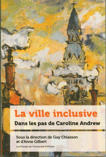 La Ville inclusive : dans les pas de Caroline Andrew - GUY CHIASSON - ANNE GILBERT