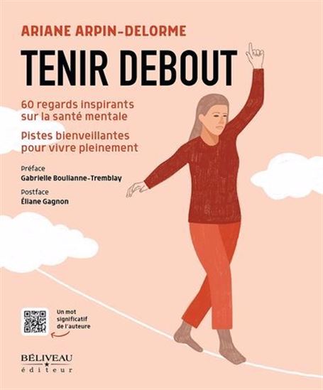 Tenir Debout : 60 regards inspirants sur la santé mentale - ARIANE ARPIN-DELORME