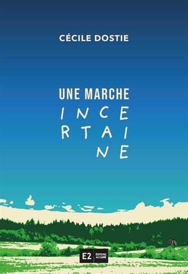 Une marche incertaine - CÉCILE DOSTIE
