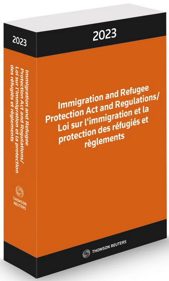 Loi sur l'immigration et la protection des réfugiés et règlements 2023/Immigration and Refugee Protection Act and Regulations 2023 - COLLECTIF