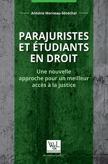 Parajuristes et étudiants en droit : une nouvelle approche pour un meilleur accès à la justice - ANTOINE MORNEAU-SÉNÉCHAL