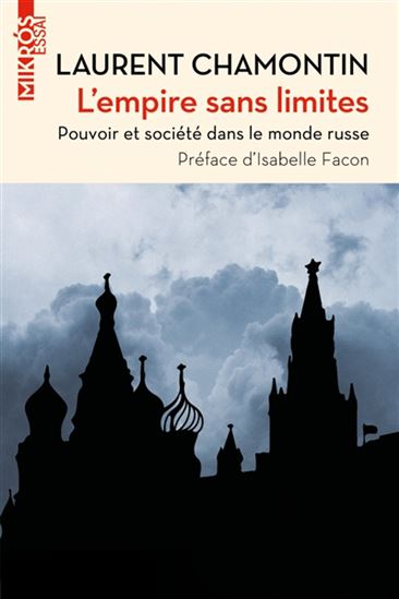 L'Empire sans limites : pouvoir et société dans le monde russe N. éd. - LAURENT CHAMONTIN