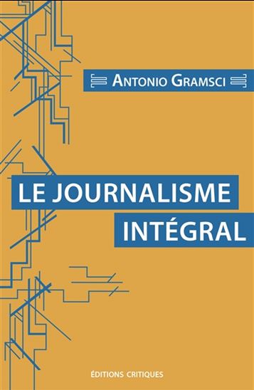 Le Journalisme intégral - ANTONIO GRAMSCI