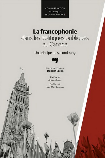 La Francophonie dans les politiques publiques au Canada : un principe au second rang - ISABELLE CARON