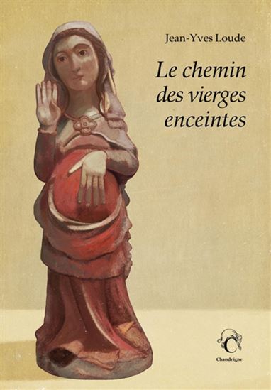 Le Chemin des vierges enceintes - JEAN-YVES LOUDE