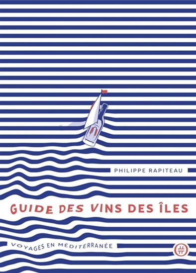 Guide des vins des îles : voyages en Méditerranée - PHILIPPE RAPITEAU