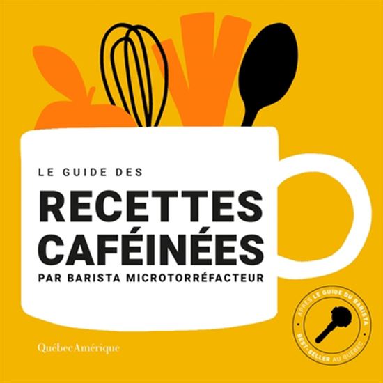 Le Guide des recettes caféinées - CAFÉ BARISTA
