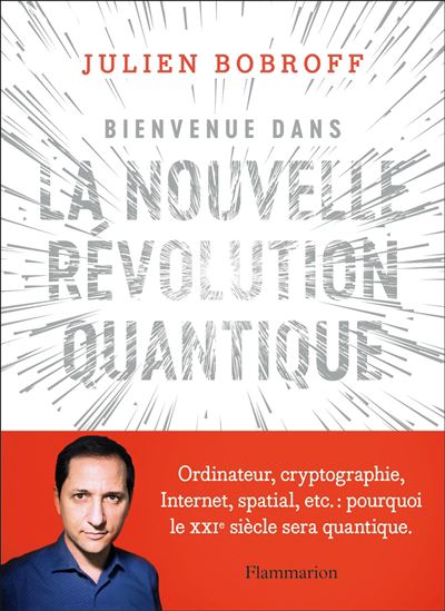 Bienvenue dans la nouvelle révolution quantique - JULIEN BOBROFF