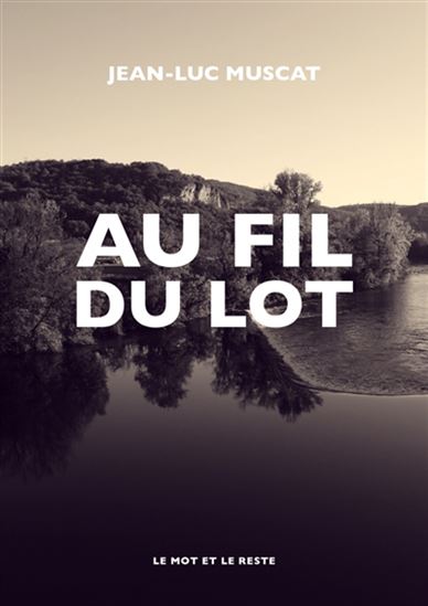 Au fil du Lot - JEAN-LUC MUSCAT