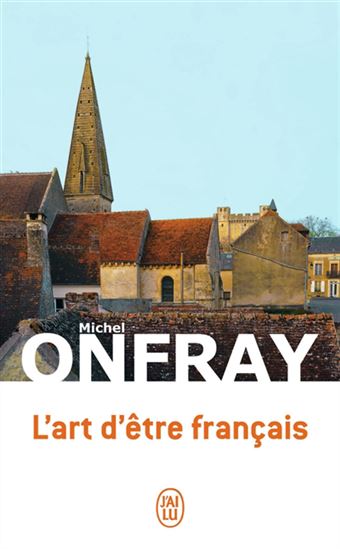 L&#39;Art d&#39;être français : lettres à de jeunes philosophes - MICHEL ONFRAY