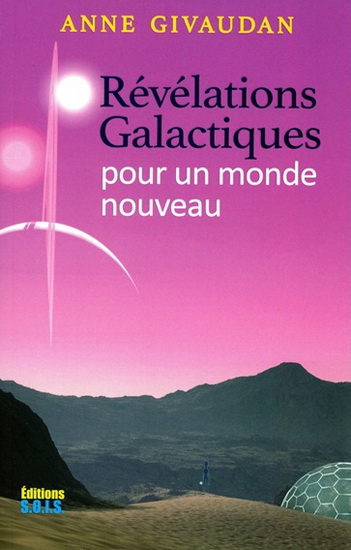 Révélations galactiques pour un monde nouveau - ANNE GIVAUDAN
