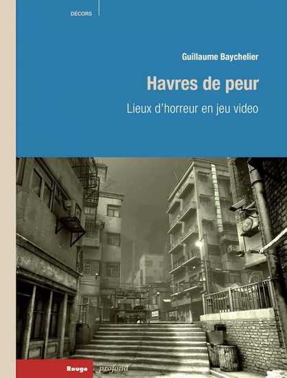 Havres de peur : lieux d’horreur en jeu vidéo - GUILLAUME BAYCHELIER