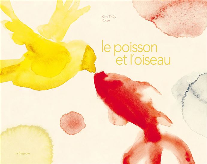 Le Poisson et l&#39;oiseau N. éd. - KIM THÚY - ROGÉ