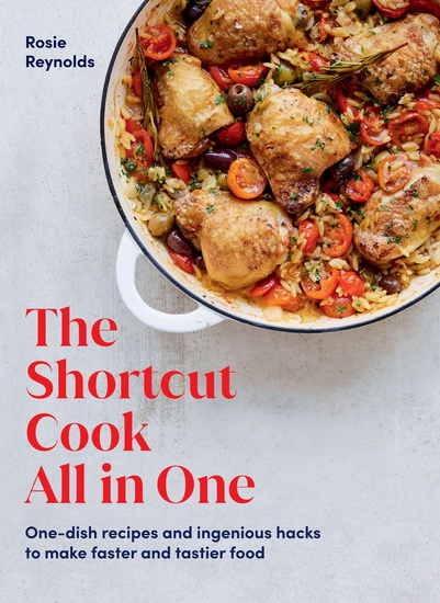 The Shortcut Cook All in One - ROSIE REYNOLDS