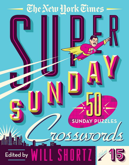 The New York Times Super Sunday Crosswords Volume 15 - COLLECTIF
