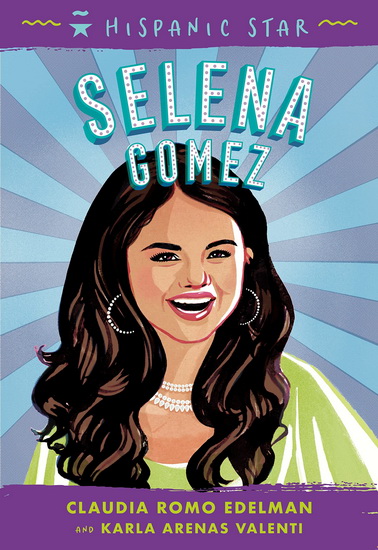 Hispanic Star: Selena Gomez - CLAUDIA ROMO EDELMAN & AL