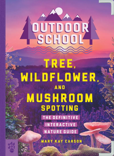 Outdoor School: Tree, Wildflower, and Mushroom Spotting - MARY KAY CARSON - JOHN D DAWSON