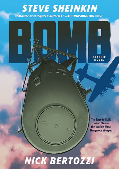 Bomb (Graphic Novel Edition) - STEVE SHEINKIN - NICK BERTOZZI