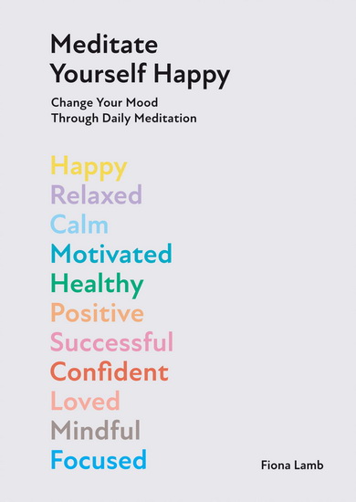 Meditate Yourself Happy - FIONA LAMB