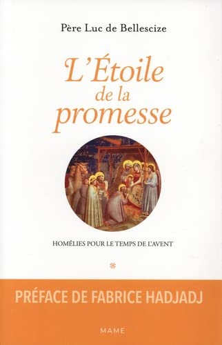 Marcher vers l'étoile : homélies pour le temps de l'Avent - LUC BELLESCIZE - FABRICE HADJADJ