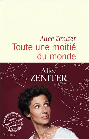 Toute une moitié du monde - ALICE ZENITER