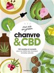 Chanvre & CBD : 130 recettes et conseils pour se mettre aux nouveaux remèdes naturels - CAROLINE HWANG, JULIA STOTZ