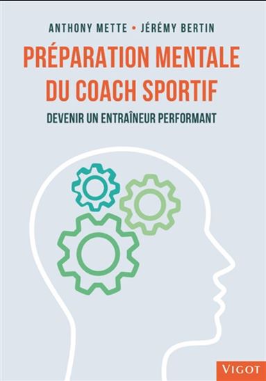 Préparation mentale pour les entraîneurs - JÉRÉMY BERTIN - ANTHONY METTE