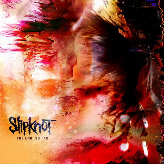 The End, So Far - SLIPKNOT