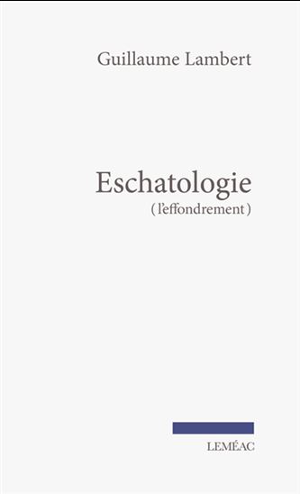 Eschatologie (l'effondrement) - GUILLAUME LAMBERT