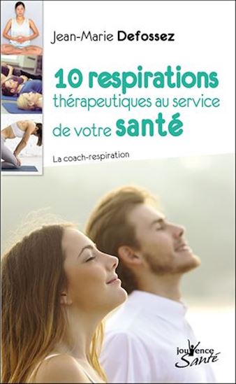 10 respirations thérapeutiques au service de votre santé : la coach-respiration - JEAN-MARIE DEFOSSEZ