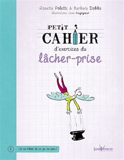 Petit cahier d&#39;exercices du lâcher-prise N. éd. - ROSETTE POLETTI - BARBARA DOBBS