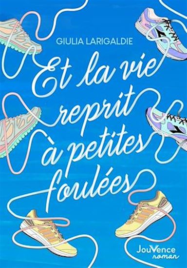Et la vie reprit à petites foulées - GIULIA LARIGALDIE