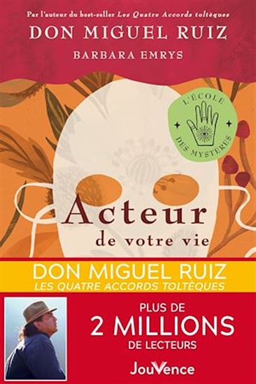 Acteur de votre vie : comment vivre une vie authentique - MIGUEL RUIZ - BARBARA EMRYS