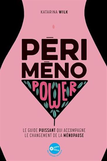 Périménopower : le guide puissant qui accompagne le changement de la ménopause ! - KATARINA WILK