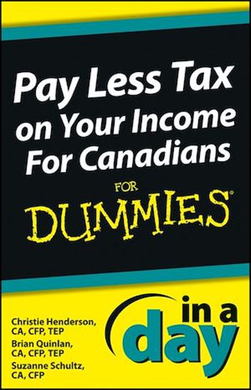 Pay Less Tax on Your Income In a Day For Canadians For Dummies - CHRISTIE HENDERSON - BRIAN QUINLAN - SCH