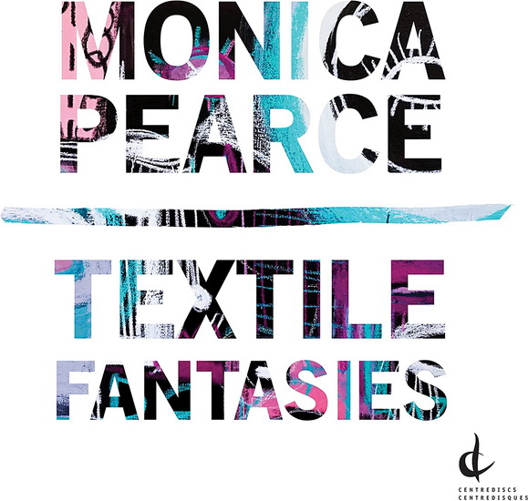 Pearce: Textile Fantasies - MONICA PEARCE