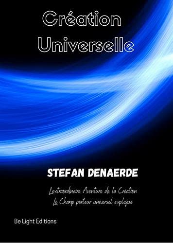Création universelle : paradigme du champ porteur - STEFAN DENAERDE