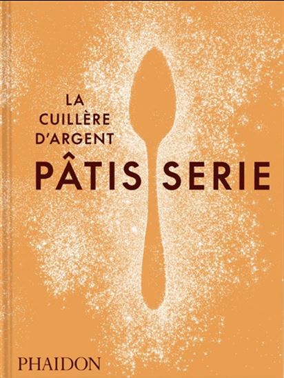 La Cuillère d&#39;argent : pâtisserie - COLLECTIF